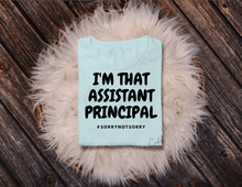 Load image into Gallery viewer, I'm That Assistant Principal T-Shirts
