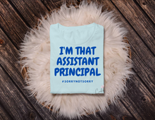 Load image into Gallery viewer, I'm That Assistant Principal T-Shirts
